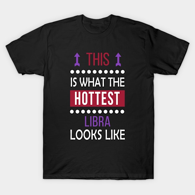 Libra Zodiac Cool Gift- Hottest Looks- Funny Present T-Shirt by Smily_Tees